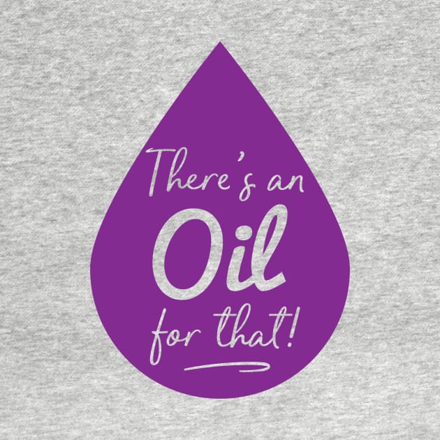 There's an Oil for That - Essential Oils by lucidghost